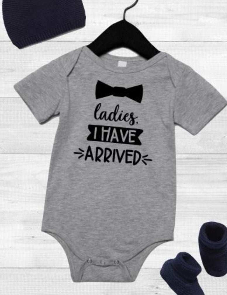 Ladies I have Arrived Onesie